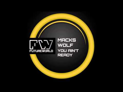 Macks Wolf - You Ain't Ready (Original Mix) [Futureworld Records]