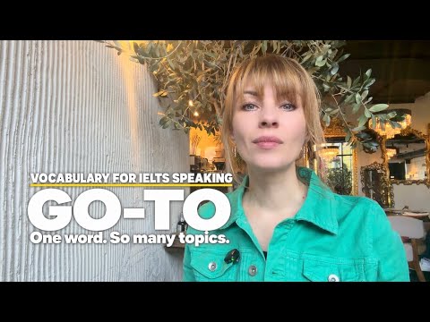 GO-TO: One word for so many IELTS speaking topics