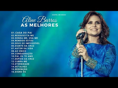 Aline Barros - As Melhores (Músicas Gospel Mais Tocadas)