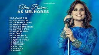 Aline Barros - As Melhores (Músicas Gospel Mais Tocadas)
