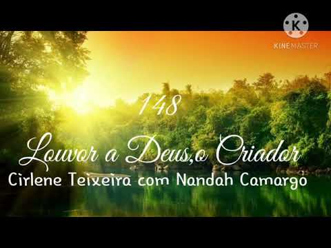HINO148 "LOUVOR A DEUS ,O CRIADOR"CIRLENE TEIXEIRA E NANDAH CAMARGO .