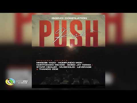 Mnqobi Yazo, Nontokozo Mkhize & Musiholiq - Push Push [Feat. Various Artists] (Official Audio)