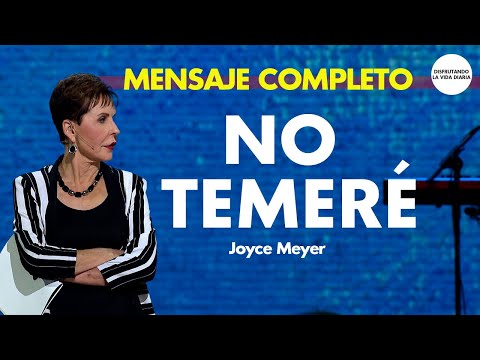 No Temeré -  Mensaje Completo | Disfrutando La Vida Diaria | Joyce Meyer