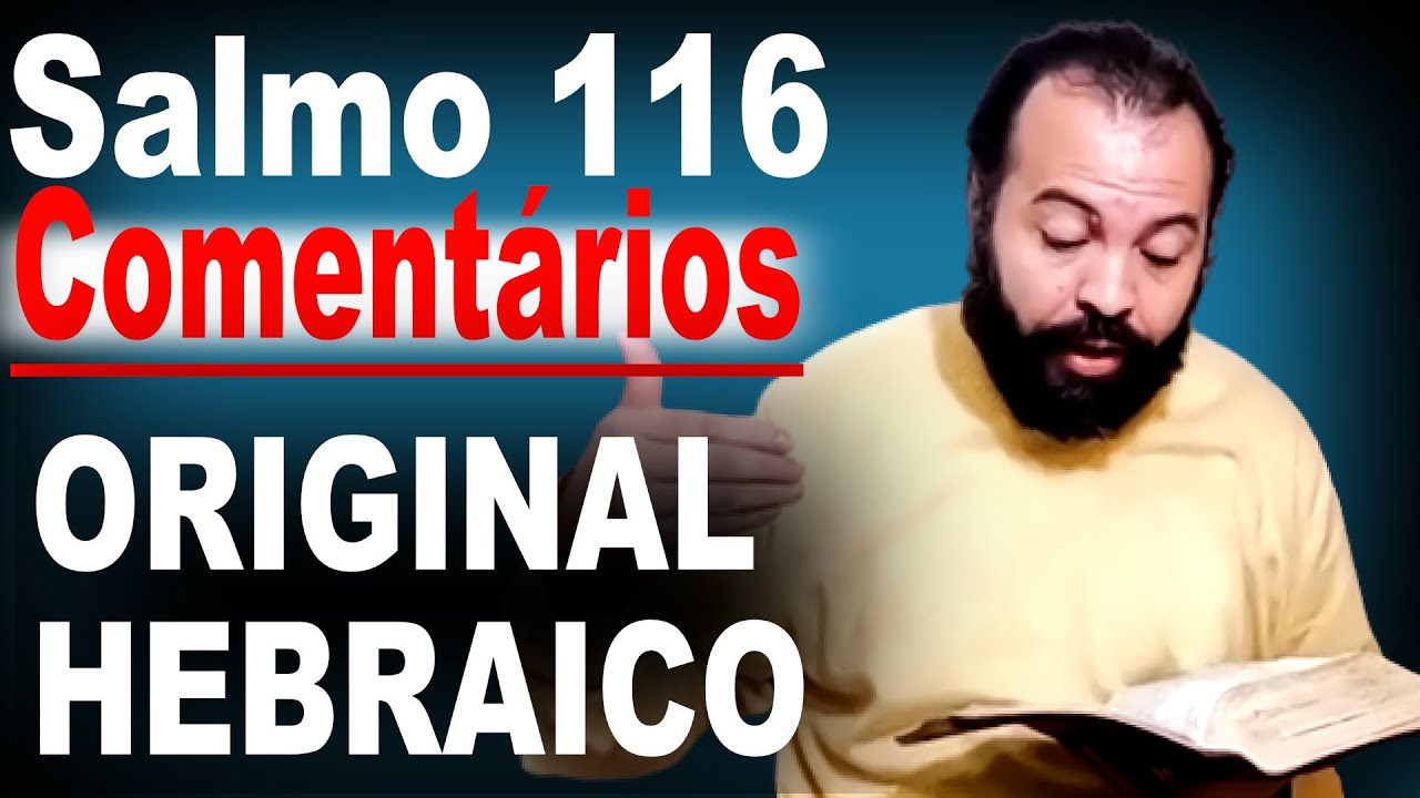 Pregação -Salmo 116 - comentários do original hebraico