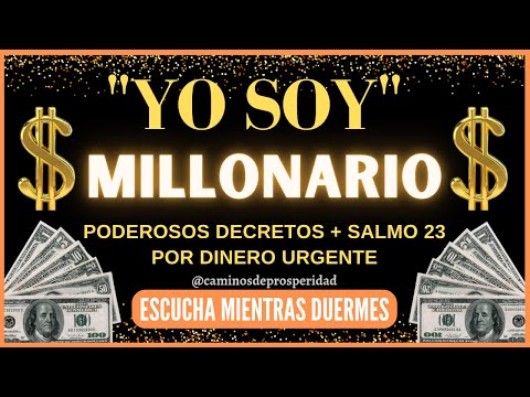 DECRETO "YO SOY MILLONARIO" 💰PODEROSAS AFIRMACIONES + SALMO  23✨PARA ATRAER DINERO URGENTE💸💸