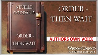 Neville Goddard - Order - Then Wait - Full Audio Lecture