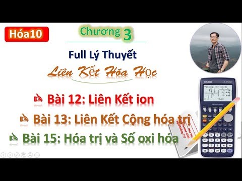 ✔ Hóa 10| Học nhanh lý thuyết CHƯƠNG 3 [Liên Kết Hóa Học & Số Oxi hóa - Chi tiết]