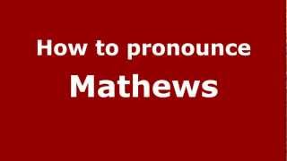 How to pronounce Mathews
