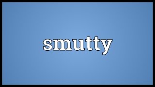 Smutty Meaning