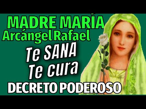 ¡PODEROSO DECRETO paraTU SANACION! 💚 Madre Maria Arcangel Rafael 💚 (RAYO VERDE)