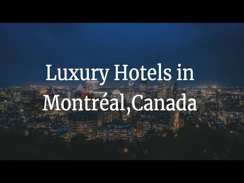 10 Top Luxury Hotels & Luxury Places to Stay in Montréal, Canada