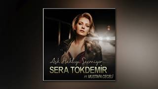 Sera Tokdemir feat.  Mustafa Ceceli - Aşk Haklıyı Seçmiyor