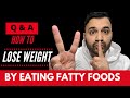 How to LOSE WEIGHT by Eating FATTY FOOD! (Hindi / Punjabi)