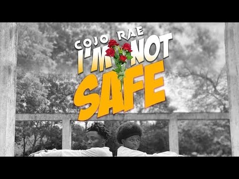 Cojo Rae - I'm Not Safe Lyrics Video