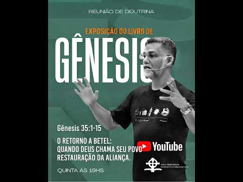 Reunião de Doutrina 22/10/26 | EXPOSIÇÃO DE GÊNESIS: GÊNESIS 35.1–5 | Rev. Luciano Gomes