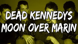 Dead Kennedys - Moon Over Marin (Lyrics)
