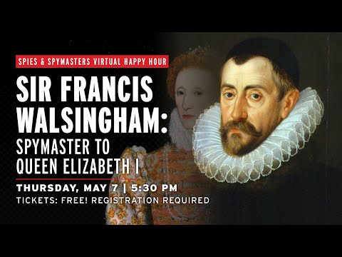 Spies and Spymasters Happy Hour - Sir Francis Walsingham: Spymaster to Queen Elizabeth I