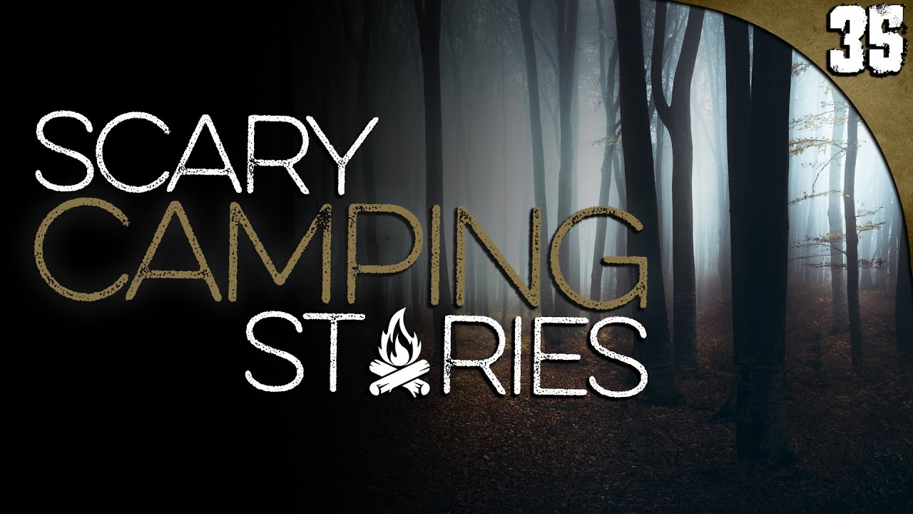35 TRUE Camping HORROR Stories (COMPILATION)