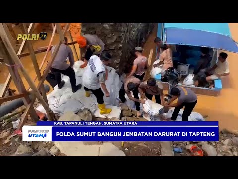POLDA SUMUT BANGUN JEMBATAN DARURAT PULIHKAN AKSES WARGA DAN JALINSUM DI TAPTENG