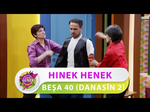HINEK HENEK - BEŞA 40 (DANASÎN 2)