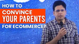 How to Convince your Parents for eCommerce? | Beautiful answer by Saqib Azhar
