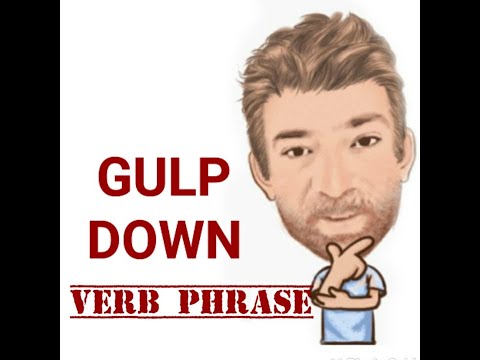English Tutor Nick P Verb Phrase (392) Gulp Down - Three Meanings