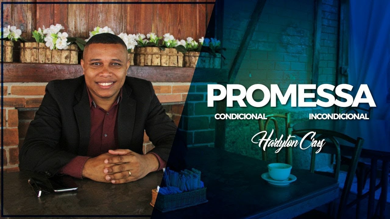 Pr. Harlyton Cruz - Promessa Condicional e Incondicional
