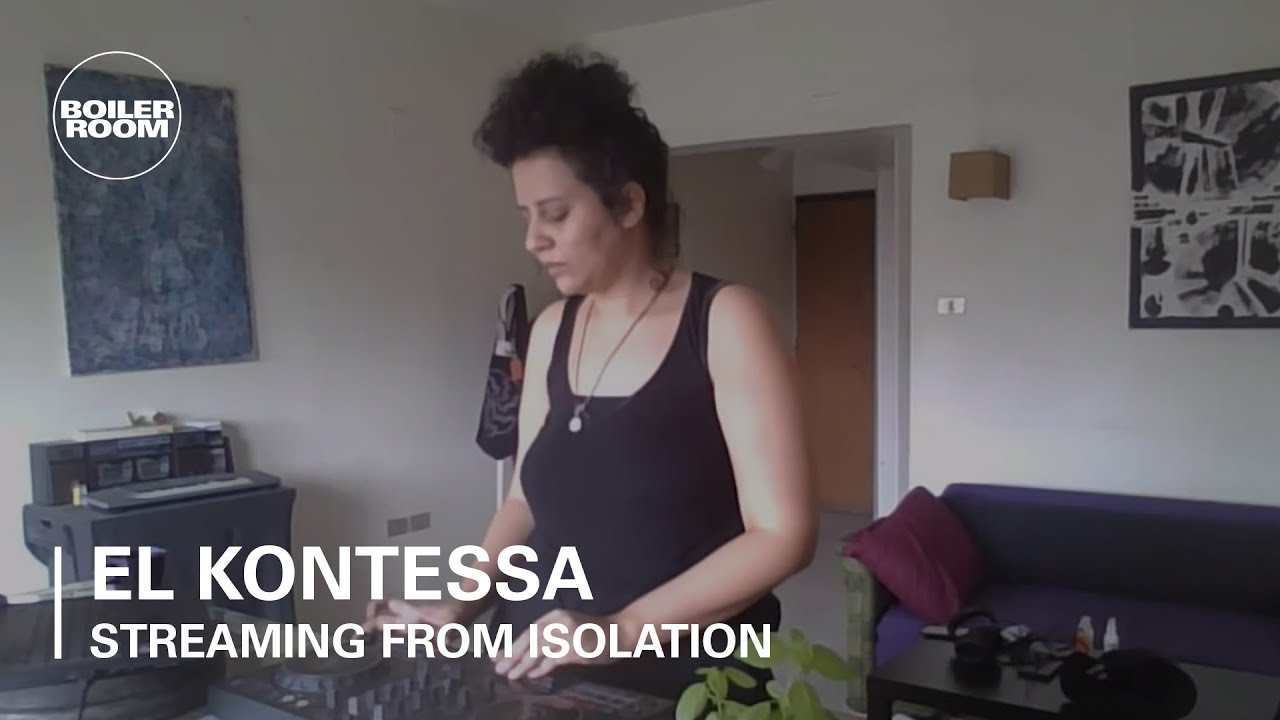 El Kontessa - Boiler Room: Streaming From Isolation