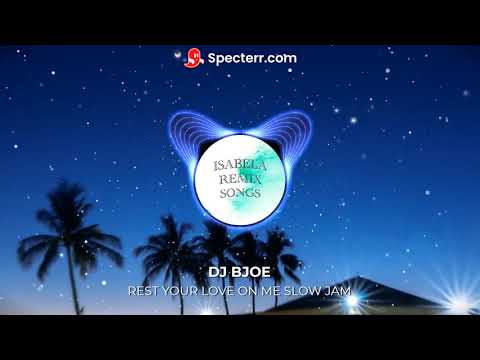 REST YOUR LOVE ON ME SLOW JAM | DJ BJOE | ISABELA REMIX SONGS