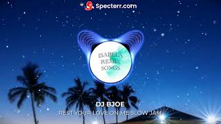 Download lagu REST YOUR LOVE ON ME SLOW JAM | DJ BJOE | ISABELA REMIX SONGS mp3