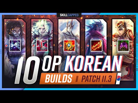 10 NEW INSANE Korean Builds YOU MUST EXPLOIT in Patch 11.3 - League of Legends