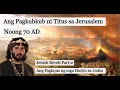 Ang Pagkubkub ni Titus sa Jerusalem Noong 70 AD - Ang Paglayas ng mga Hudyo sa Judea