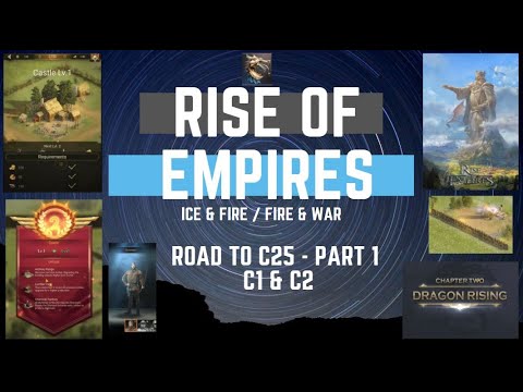 Road to C25 - Part 1 - C1 & C2 - Rise of Empires Ice & Fire