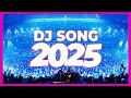 DJ SONG 2025 Remixes Mashups Of Popular Songs 2025 DJ Remix Club Music Disco DJ Mix 2024