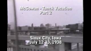 preview picture of video 'REPLACED - McGowan-Tanck Vacation 1938 - Part 2 - Sioux City, Iowa'