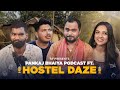 Pankaj Bhaiya Podcast ft. Ahsaas Channa, Nikhil Vijay, Shubham Gaur, Abhishake Jha | Hostel Daze