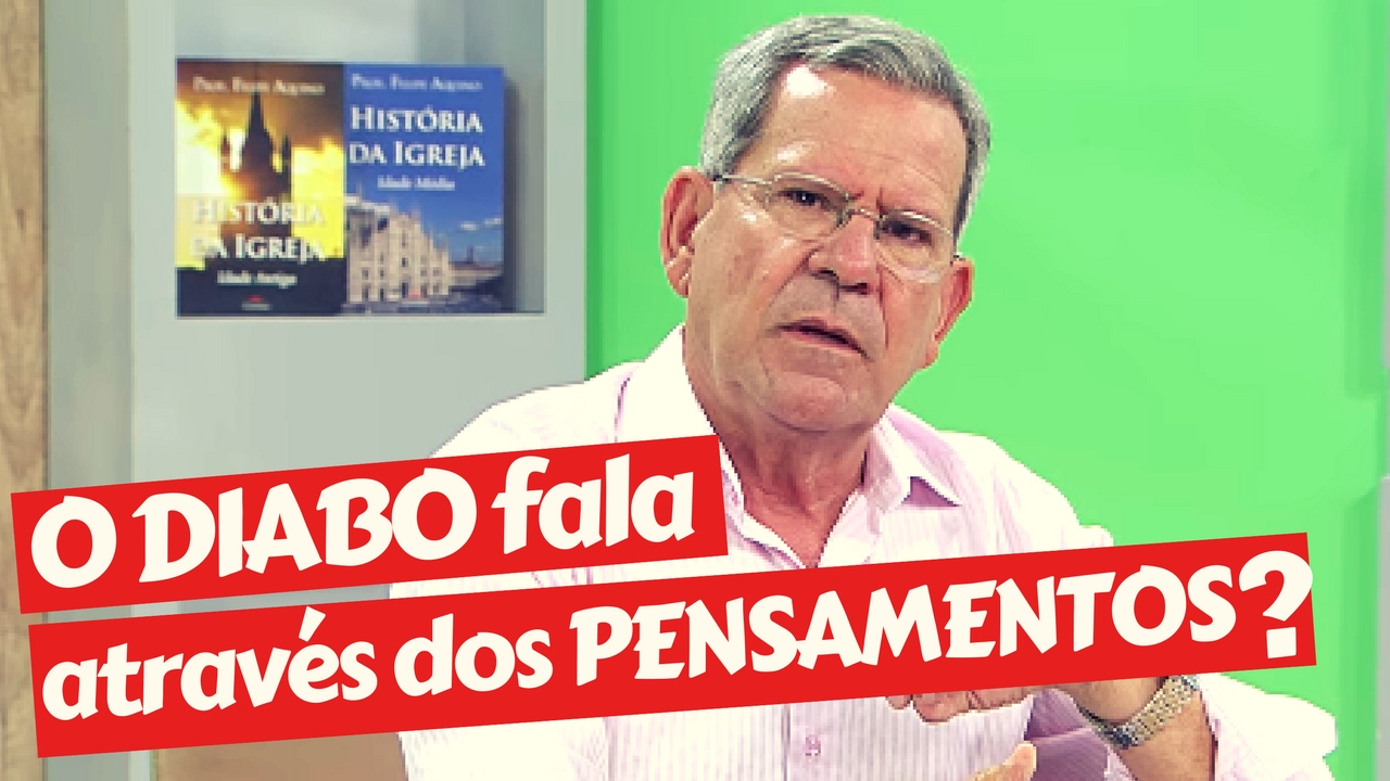 O diabo pode falar através dos ouvidos e pensamentos