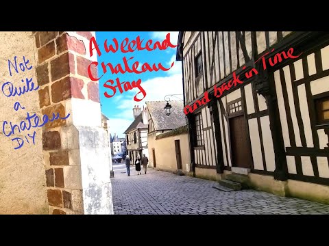 Not Quite a Chateau DIY 228 - A Weekend Chateau Visit - Chateau De Quantilly -  and Aubigny-sur-Nere