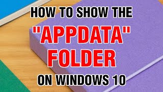 HOW TO SHOW the APPDATA FOLDER on Windows 10