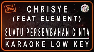 Download lagu CHRISYE FEAT ELEMENT - SUATU PERSEMBAHAN CINTA - KARAOKE LOW KEY (Bb=DO) mp3