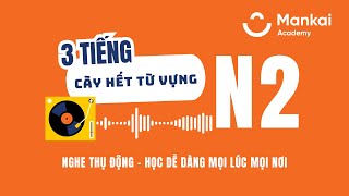 3 TIẾNG Học hết từ vựng JLPT N2 - Nghe thụ động - Học dễ dàng mọi lúc mọi nơi