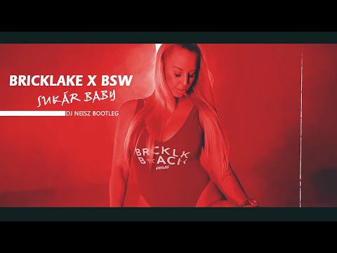 Bricklake x BSW - sukár baby (Dj Neisz bootleg 2k20)