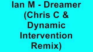 Ian M - Dreamer (Chris C & Dynamic Intervention Remix)