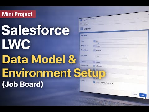 Salesforce LWC Mini Project | Data Model & Environment Setup (Job Board)