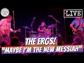 The Ergs "Maybe I'm the New Messiah" LIVE