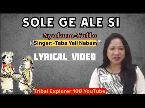 Sole Geh Ale Si-LYRICS|| Taba Yall Nabam||Nyishi Song||