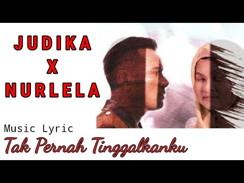 JUDIKA FEAT NURLELA - TAK PERNAH TINGGALKANKU (MUSIC LYRIC)