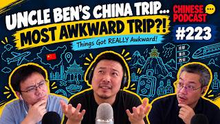 Uncle Ben's Most Awkward Trip in China! | Chinese Podcast #223