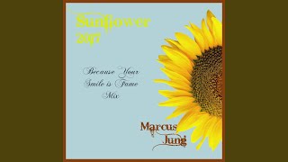 Sunflower (Because Your Smile Is Fame 2017 Mix)