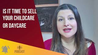 Is it time to sell your childcare or daycare business? | Childcare and Daycare Business